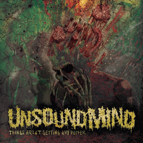 Unsound Mind : Things Aren't Getting Any Better